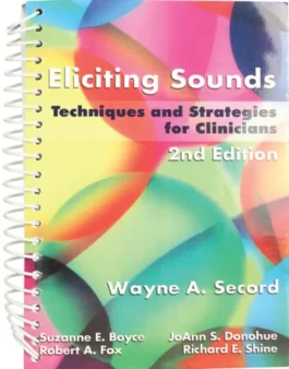 Eliciting Sounds: Techniques and Strategies for Clinicians 2nd Edition Spiral