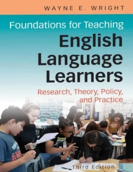 Foundations for Teaching English Language Learners: Research Theory Policy and Practice Third Edition