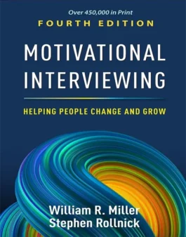 Motivational Interviewing: Helping People Change And Grow Applications Fourth Edition
